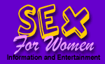 Sex for Women Information and Entertainment, articles, centerfolds, erotica for women
